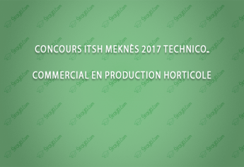 Concours ITSH Meknès 2017 technico-commercial en production horticole