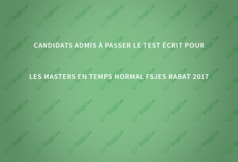 Candidats admis à passer le test écrit pour l'accès aux masters en temps normal FSJES Rabat 2017
