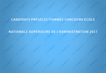 Candidats présélectionnés concours Ecole Nationale Supérieure de l’Administration 2017