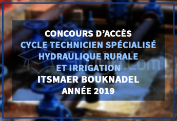 Concours d'accès au cycle TS en Hydraulique Rurale et Irrigation à l'ITSMAER Bouknadel 2019