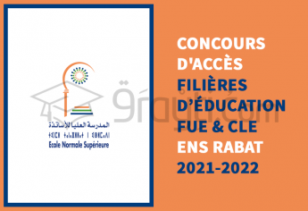 Concours d'accès aux filières d'éducation FUE et CLE de l'ENS Rabat 2021-2022