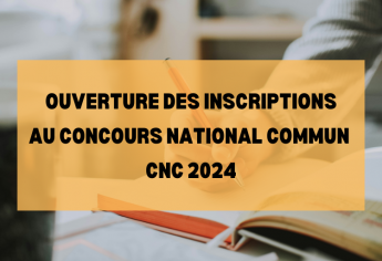 Ouverture des inscriptions au Concours National Commun CNC 2024