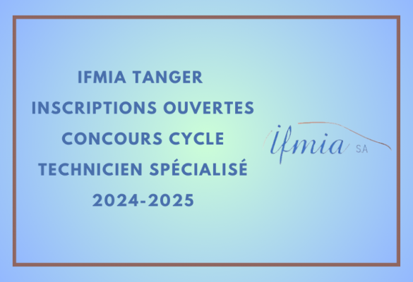 IFMIA Tanger : Inscriptions ouvertes concours cycle Technicien Spécialisé 2024-2025