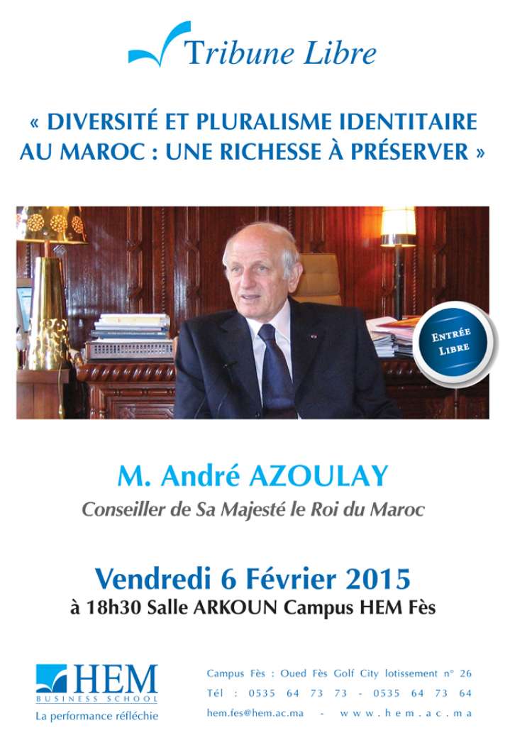 HEM - Tribune libre en présende de André Azoulay sous le thème : Diversité et pluralisme identitaire au Maroc : une richesse à préserver