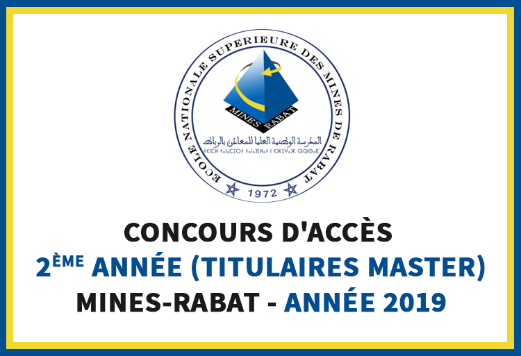 Concours d'accès en 2ème année de l’Ecole Nationale Supérieure des Mines de Rabat (titulaires d'un Master) 2019