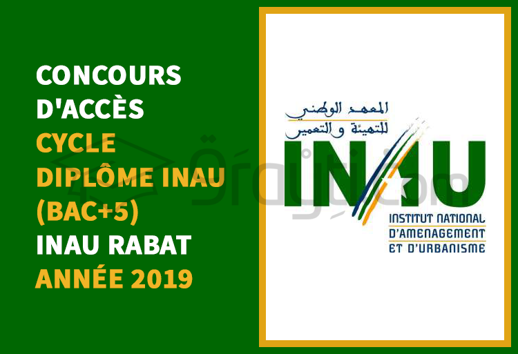 Concours d'accès au cycle du Diplôme de l’Institut National d’Aménagement et d’Urbanisme INAU Rabat 2019