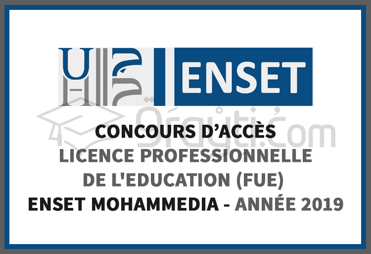 Concours d’accès à la Licence Professionnelle de l'Education (FUE) à l’ENSET Mohammedia 2019
