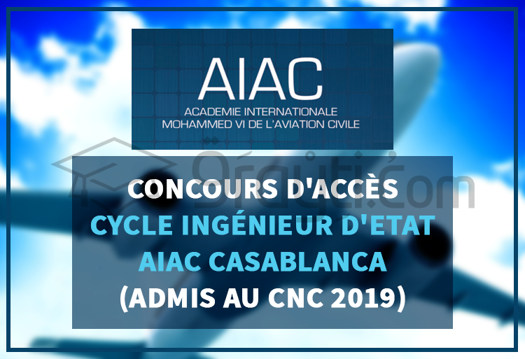 Concours d'accès au cycle d'ingénieur d'Etat à l'AIAC Casablanca pour les admis au CNC 2019