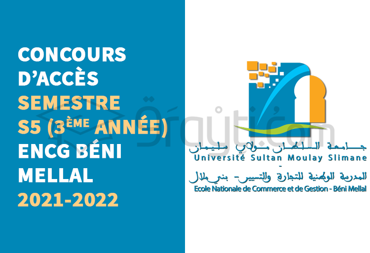 Concours d'accès en 3ème année (S5) de l'ENCG Béni Mellal 2021-2022