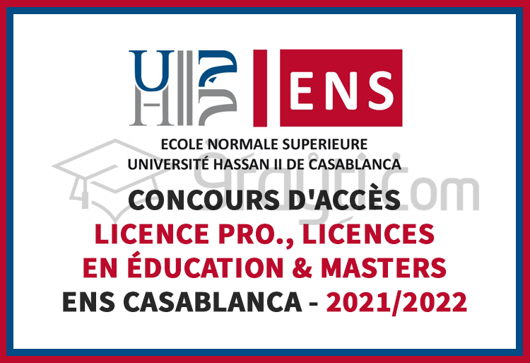 Concours d’accès à la Licence Professionnelle, Licences en Éducation et Masters de l'ENS Casablanca 2021-2022