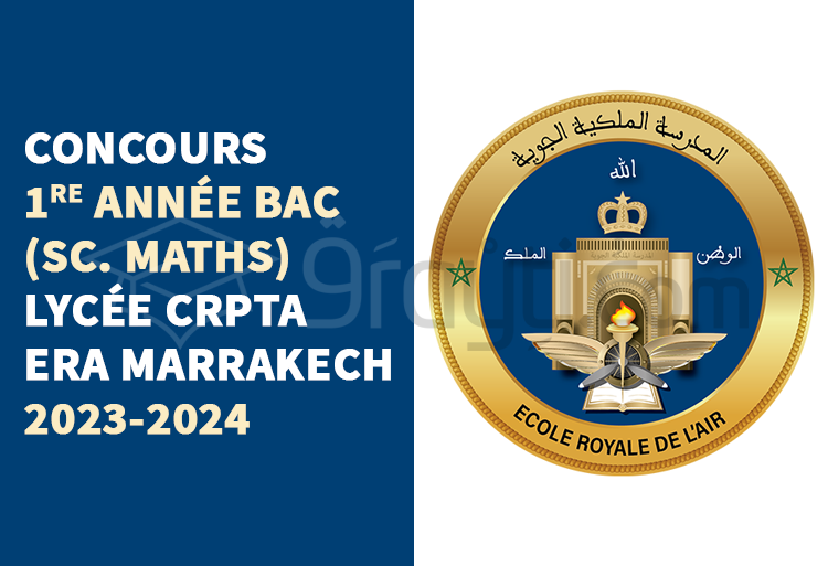 Concours 1re année Bac (Sciences Maths) au Lycée CRPTA de l'ERA Marrakech 2023-2024