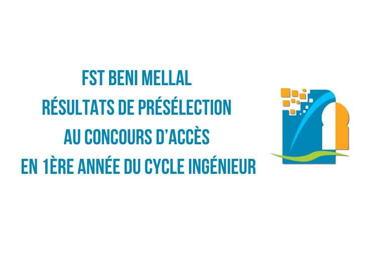 FST Beni Mellal Présélection concours 1ère année cycle ingénieur 2023-2024
