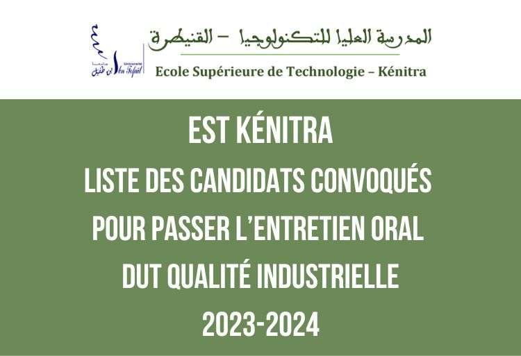Liste des candidats convoqués pour passer l’entretien oral DUT Qualité Industrielle à l'EST Kénitra 2023-2024